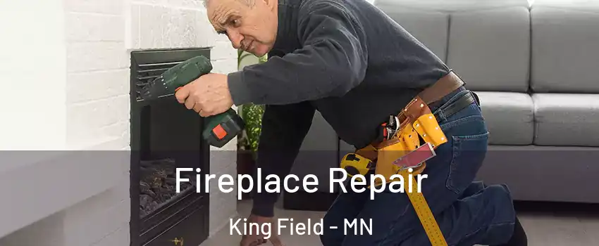 Fireplace Repair King Field - MN