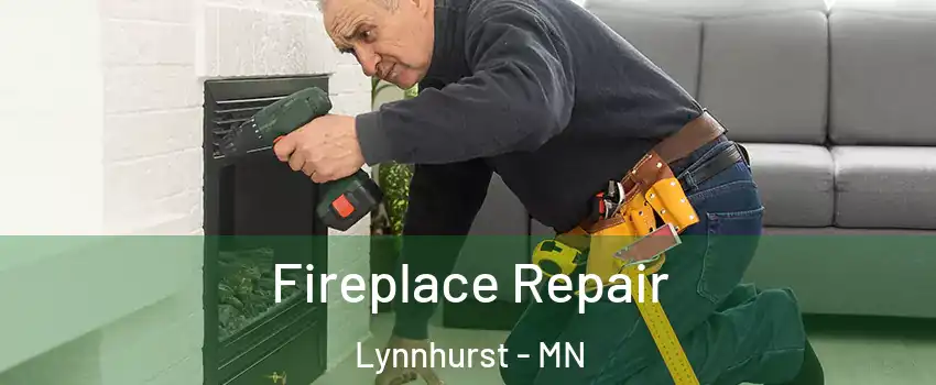 Fireplace Repair Lynnhurst - MN