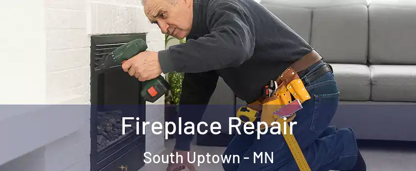 Fireplace Repair South Uptown - MN