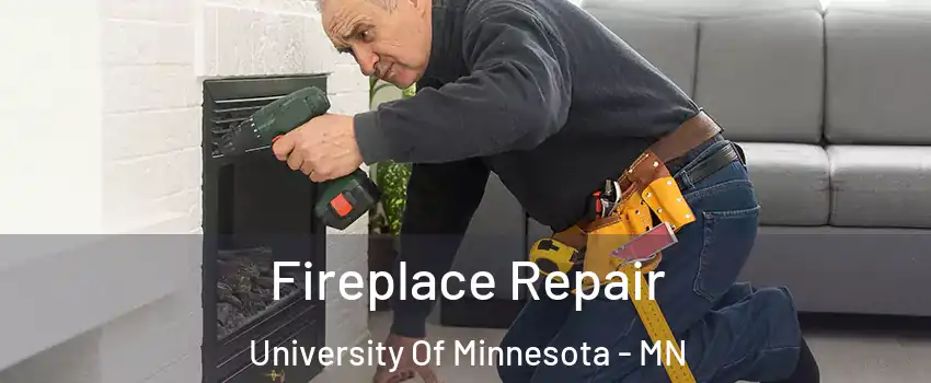 Fireplace Repair University Of Minnesota - MN