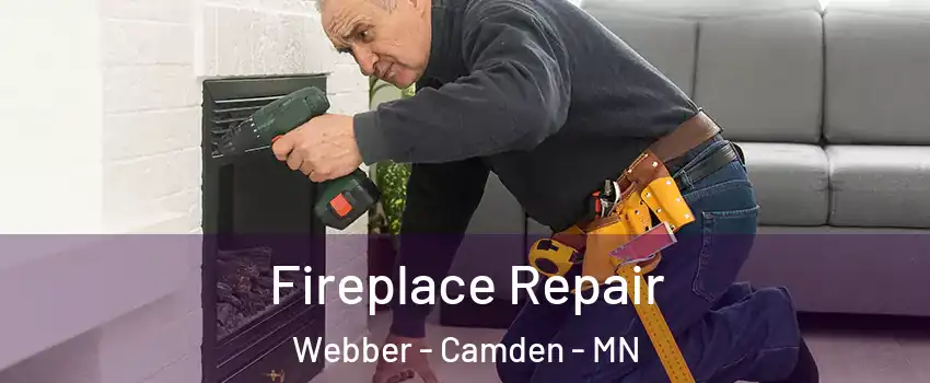Fireplace Repair Webber - Camden - MN