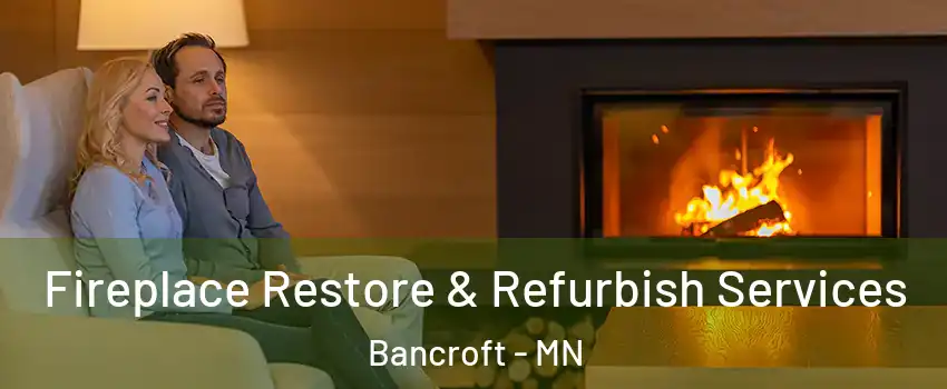 Fireplace Restore & Refurbish Services Bancroft - MN