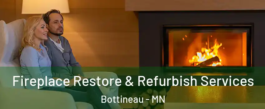 Fireplace Restore & Refurbish Services Bottineau - MN