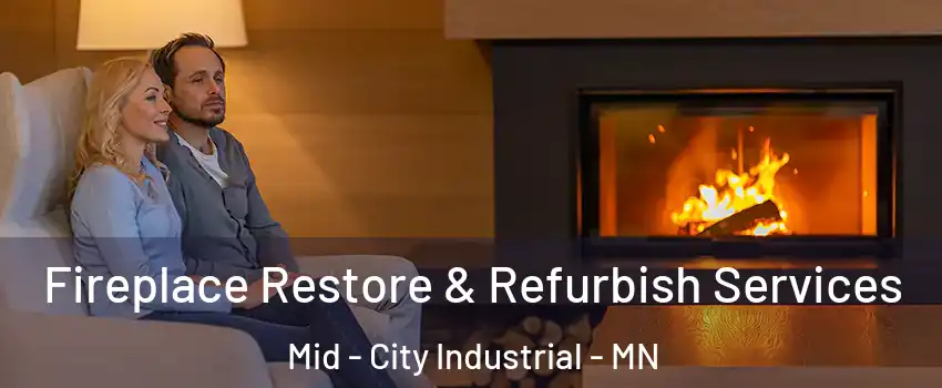 Fireplace Restore & Refurbish Services Mid - City Industrial - MN