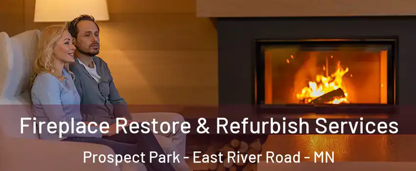 Fireplace Restore & Refurbish Services Prospect Park - East River Road - MN