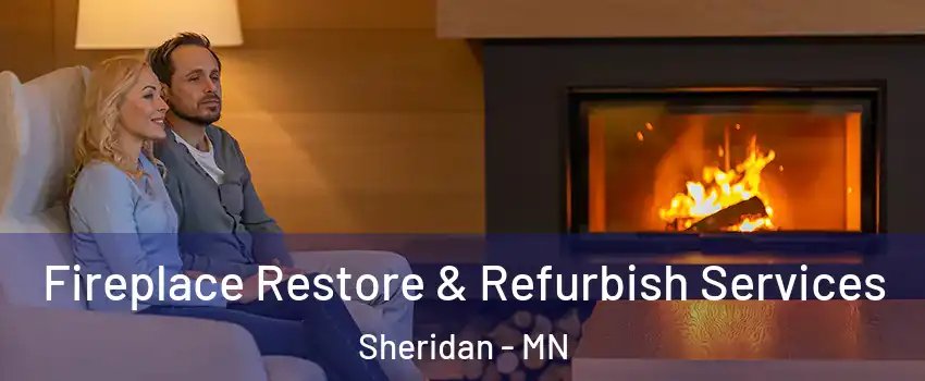 Fireplace Restore & Refurbish Services Sheridan - MN