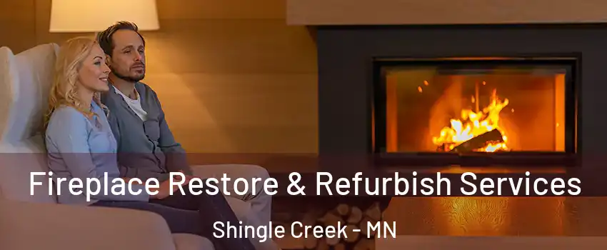Fireplace Restore & Refurbish Services Shingle Creek - MN