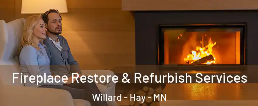 Fireplace Restore & Refurbish Services Willard - Hay - MN