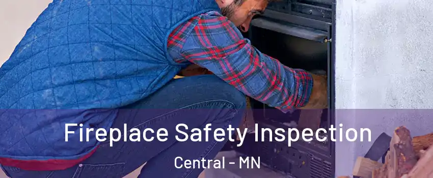Fireplace Safety Inspection Central - MN
