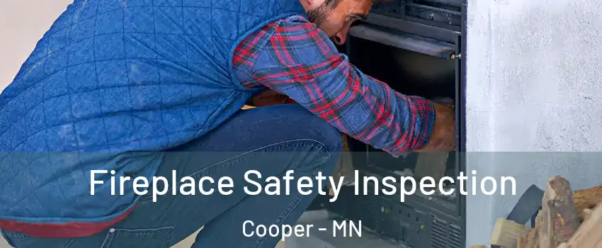 Fireplace Safety Inspection Cooper - MN