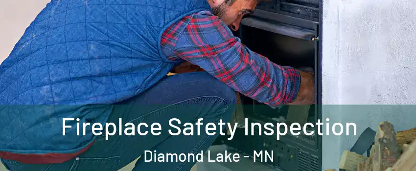 Fireplace Safety Inspection Diamond Lake - MN
