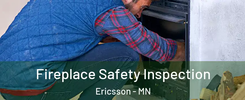 Fireplace Safety Inspection Ericsson - MN