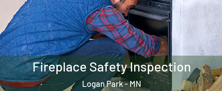 Fireplace Safety Inspection Logan Park - MN