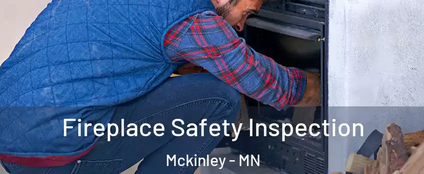 Fireplace Safety Inspection Mckinley - MN