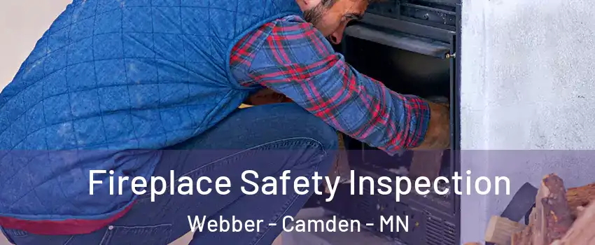 Fireplace Safety Inspection Webber - Camden - MN