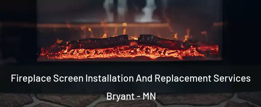 Fireplace Screen Installation And Replacement Services Bryant - MN