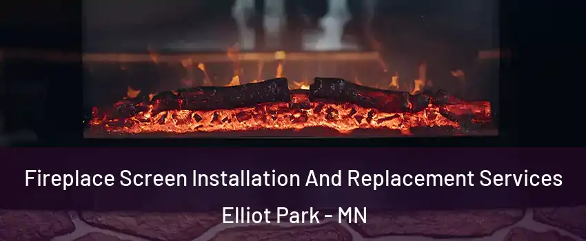 Fireplace Screen Installation And Replacement Services Elliot Park - MN