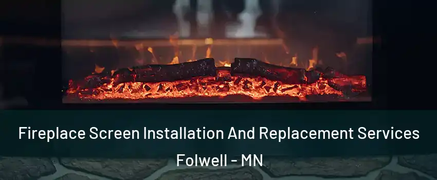 Fireplace Screen Installation And Replacement Services Folwell - MN