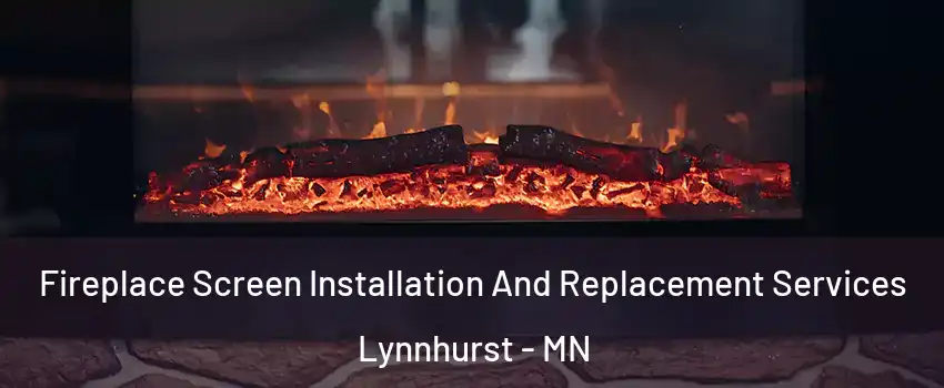 Fireplace Screen Installation And Replacement Services Lynnhurst - MN