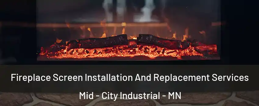 Fireplace Screen Installation And Replacement Services Mid - City Industrial - MN