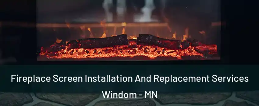 Fireplace Screen Installation And Replacement Services Windom - MN