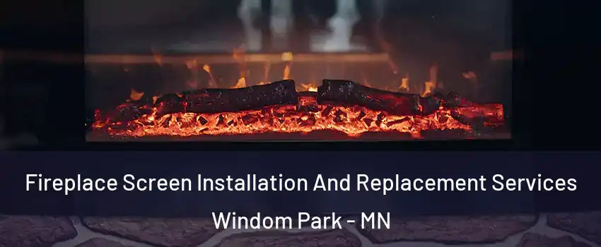 Fireplace Screen Installation And Replacement Services Windom Park - MN