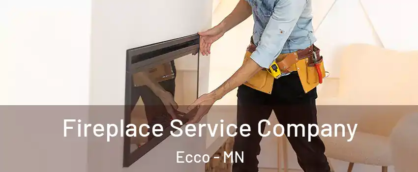 Fireplace Service Company Ecco - MN