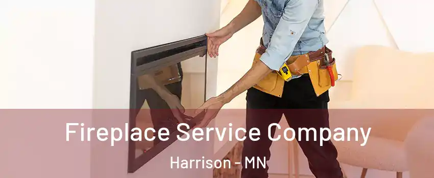 Fireplace Service Company Harrison - MN