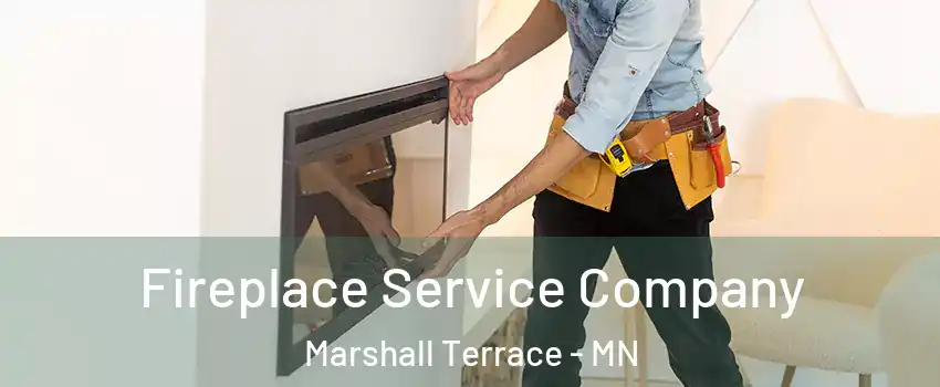 Fireplace Service Company Marshall Terrace - MN