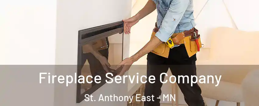 Fireplace Service Company St. Anthony East - MN