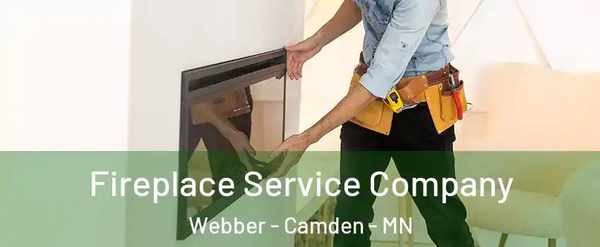 Fireplace Service Company Webber - Camden - MN