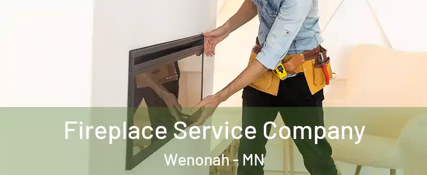 Fireplace Service Company Wenonah - MN
