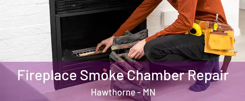 Fireplace Smoke Chamber Repair Hawthorne - MN