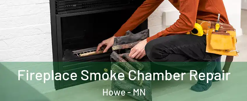 Fireplace Smoke Chamber Repair Howe - MN