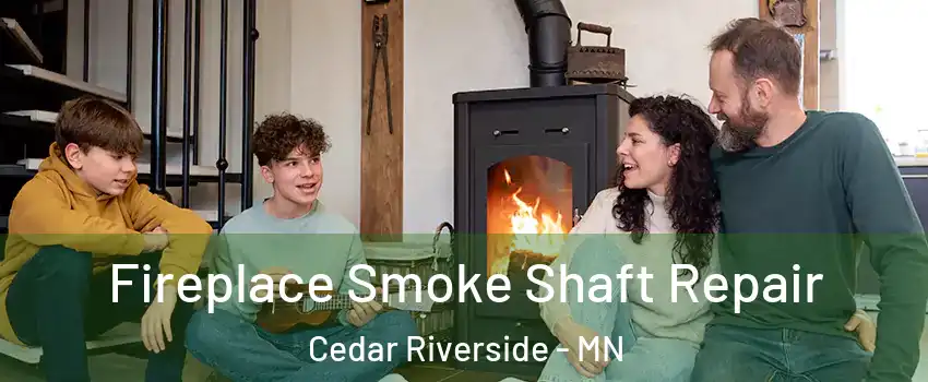 Fireplace Smoke Shaft Repair Cedar Riverside - MN