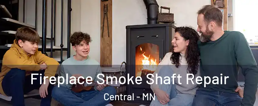 Fireplace Smoke Shaft Repair Central - MN