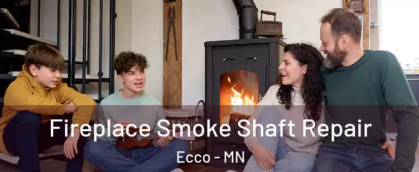 Fireplace Smoke Shaft Repair Ecco - MN
