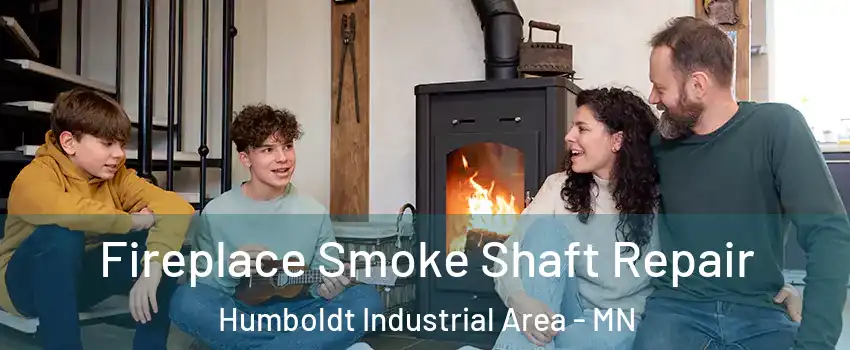 Fireplace Smoke Shaft Repair Humboldt Industrial Area - MN