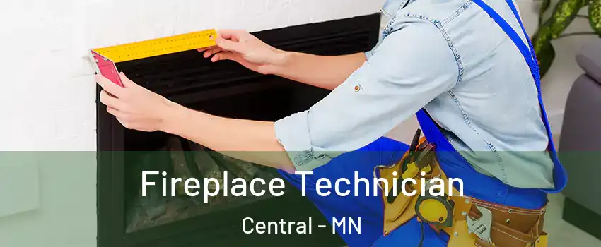 Fireplace Technician Central - MN