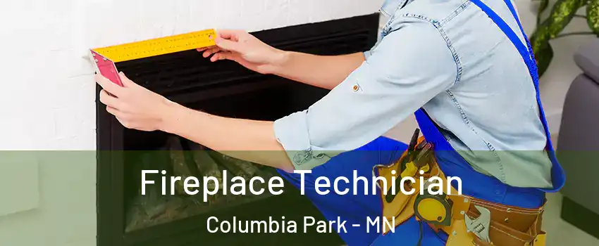 Fireplace Technician Columbia Park - MN