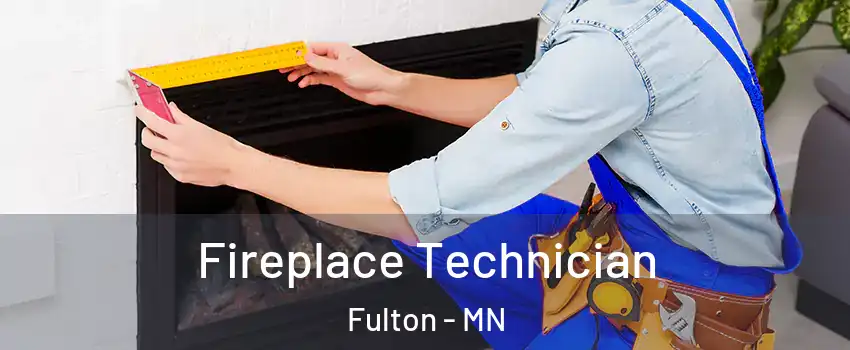 Fireplace Technician Fulton - MN