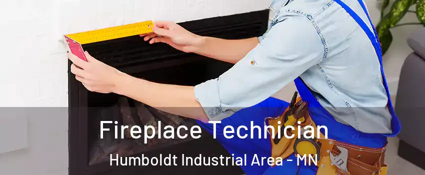 Fireplace Technician Humboldt Industrial Area - MN