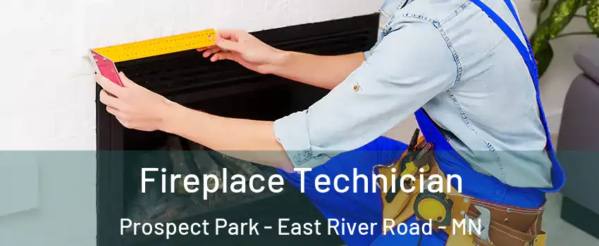 Fireplace Technician Prospect Park - East River Road - MN