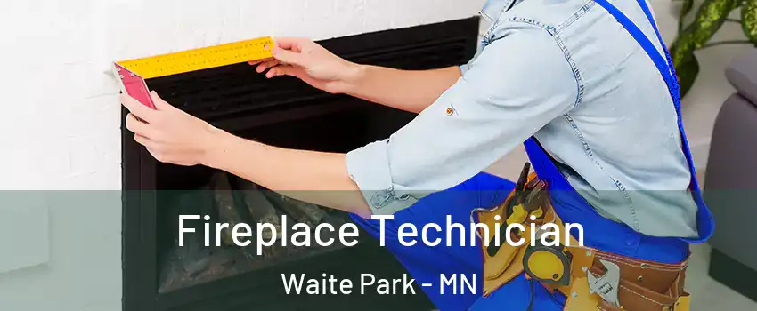 Fireplace Technician Waite Park - MN