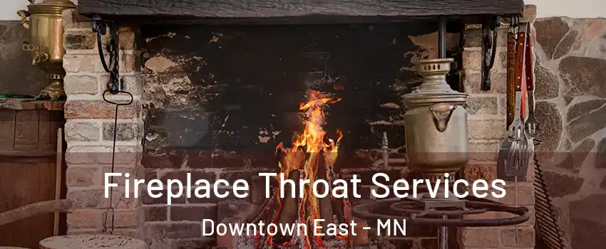 Fireplace Throat Services Downtown East - MN