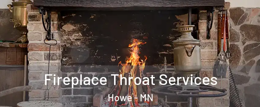 Fireplace Throat Services Howe - MN