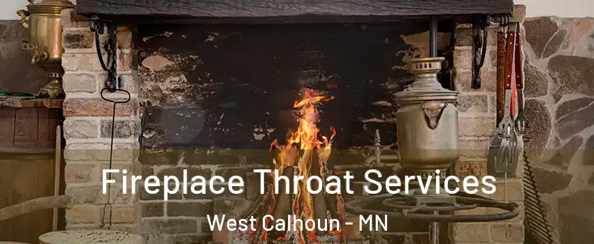 Fireplace Throat Services West Calhoun - MN