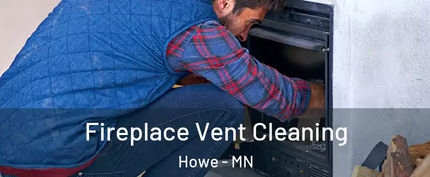 Fireplace Vent Cleaning Howe - MN