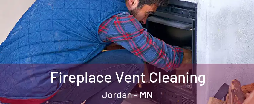 Fireplace Vent Cleaning Jordan - MN