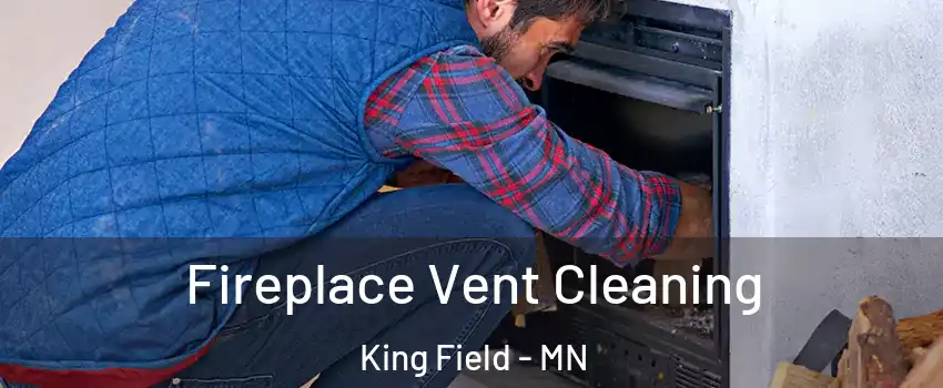 Fireplace Vent Cleaning King Field - MN